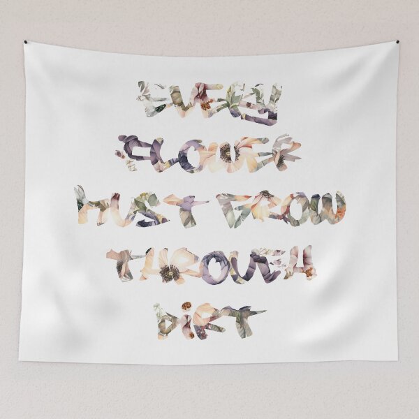 Item preview, Every Flower Must Grow Through Dirt designed and sold by stickzandstonez.