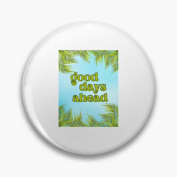 Item preview, good days ahead  designed and sold by Bellus7.