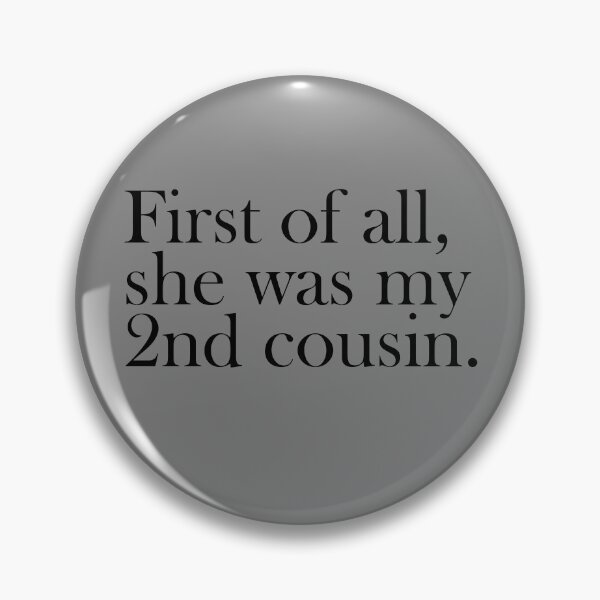 Item preview, First Of All She Was My 2nd Cousin Funny Redneck Gear designed and sold by DynamicDesign.