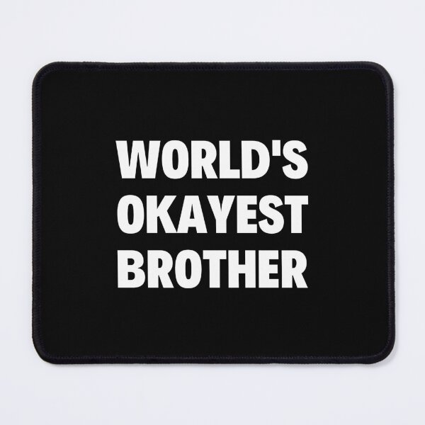 Item preview, Worlds Okayest Brother designed and sold by ViewerEqualsPhoton.