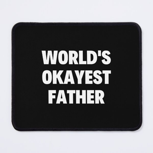 Item preview, Worlds Okayest Father designed and sold by ViewerEqualsPhoton.