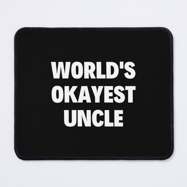 Item preview, Worlds Okayest Uncle designed and sold by ViewerEqualsPhoton.