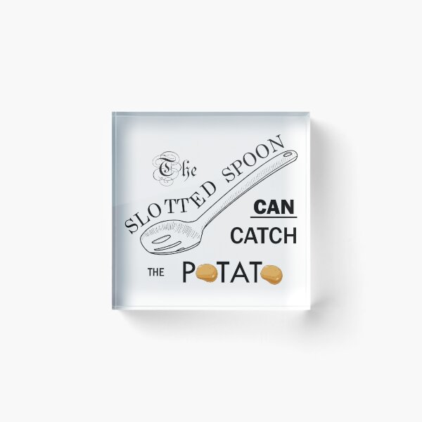 Item preview, The Slotted Spoon Can Catch the Potato designed and sold by The Store.