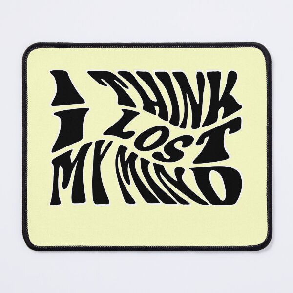 Item preview, I Think I Lost My Mind designed and sold by YentroK.