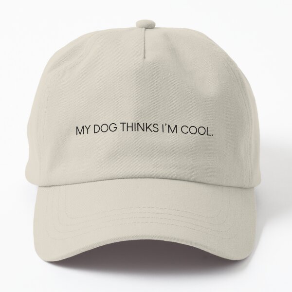 My Dog Thinks I'm Cool Premium Hat – We Love Doggos