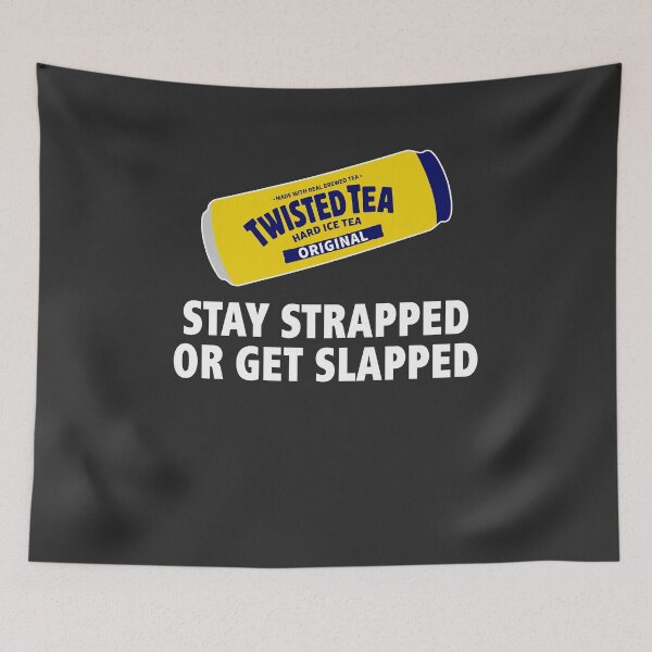 Item preview, Twisted Tea Original Stay Strapped Or Get Slapped, Twisted Tea Hard Iced Teat designed and sold by RachelBro354.