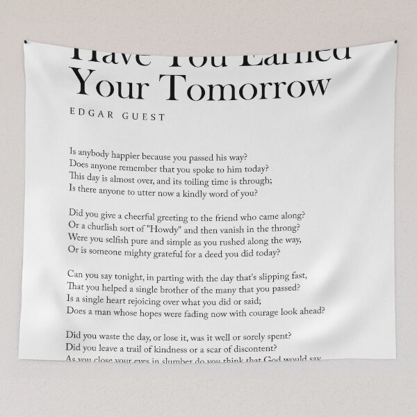 Item preview, Have You Earned Your Tomorrow - Edgar Guest Poem - Literature - Typography 2 - Black designed and sold by Studio Grafiikka.