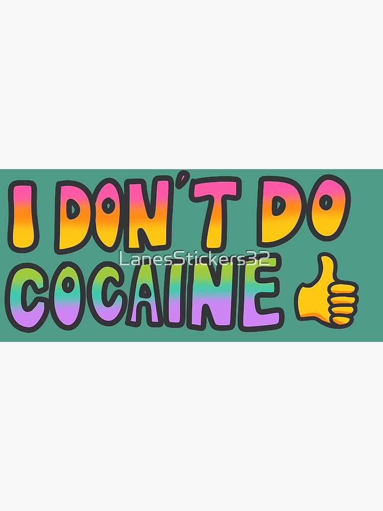 Disover I Don’t Do Cocaine Premium Matte Vertical Poster