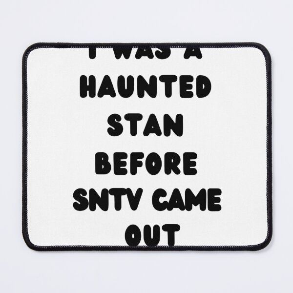 Item preview, I was a haunted stan before  sntv came out designed and sold by elatyaouishop.