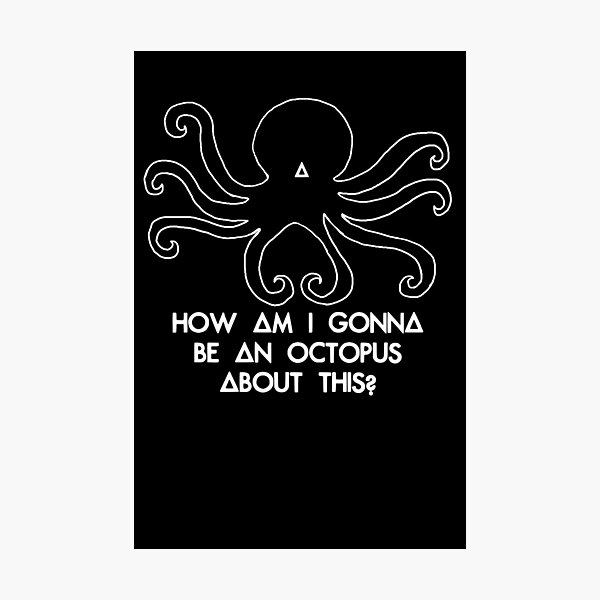 Item preview, How am I gonna be an Octopus designed and sold by Taylor Leonard.