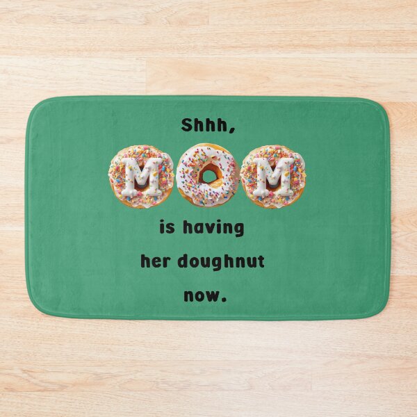 Item preview, Shhh, MOM is having her doughnut now. Funny saying sticker t-shirt, green. designed and sold by AdiRemba.