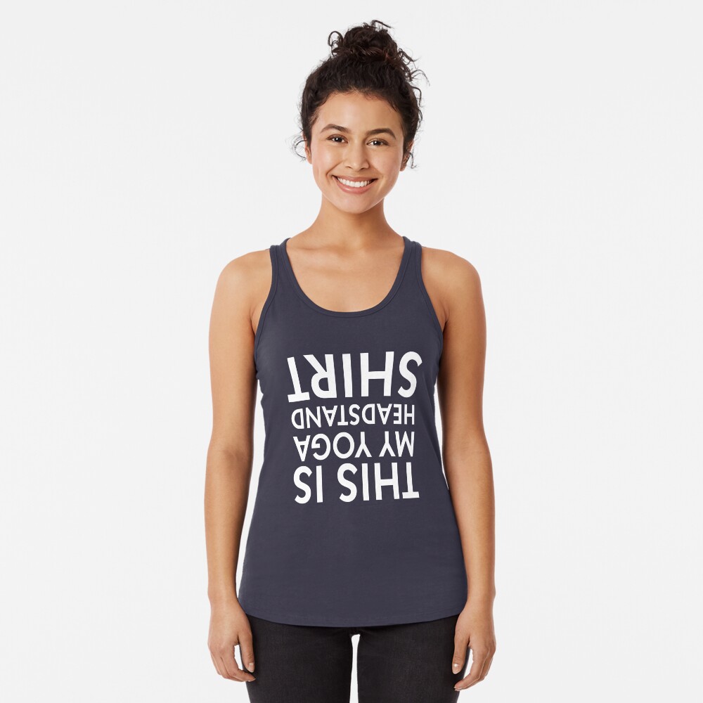 This Is My Yoga Headstand Shirt! Funny Yoga T-Shirt & Gymnastics Apparel Racerback Tank Top