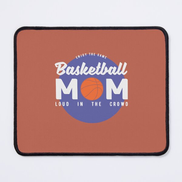 Item preview, Basketball Mom - Enjoy the game, Loud in the crowd designed and sold by Billy Wong.
