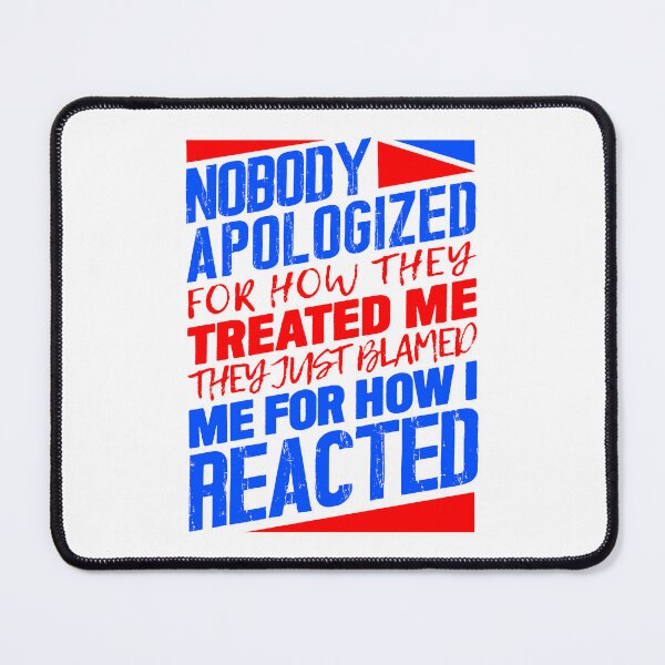 Item preview, Nobody Apologized For How They Treated Me designed and sold by plushism.