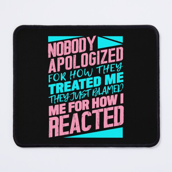 Item preview, Nobody Apologized For How They Treated Me designed and sold by plushism.
