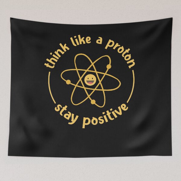 Item preview, Think like a proton - stay positive designed and sold by ChrisFeil.