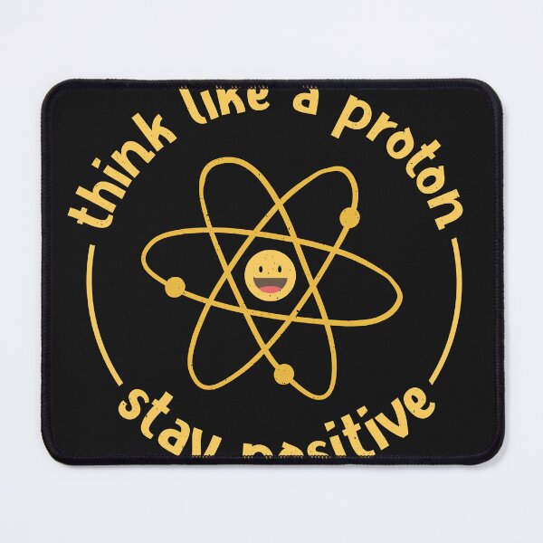 Item preview, Think like a proton - stay positive designed and sold by ChrisFeil.
