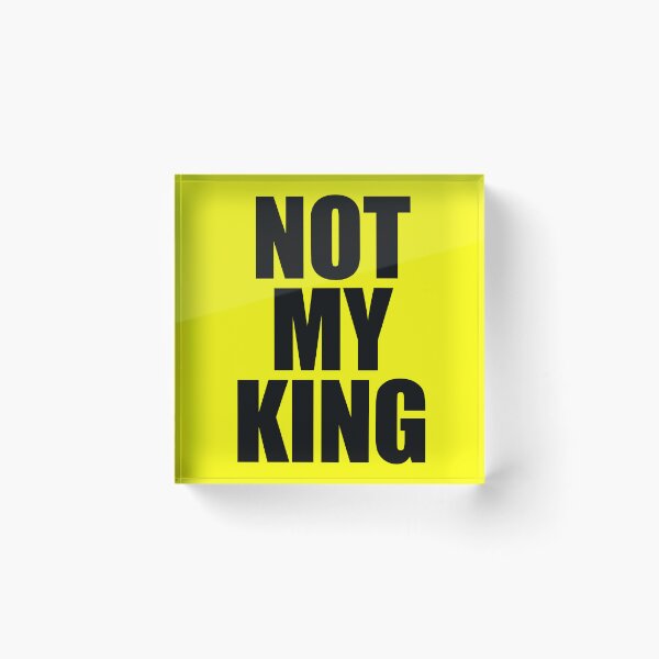 Item preview, Not My King designed and sold by bullshirter.