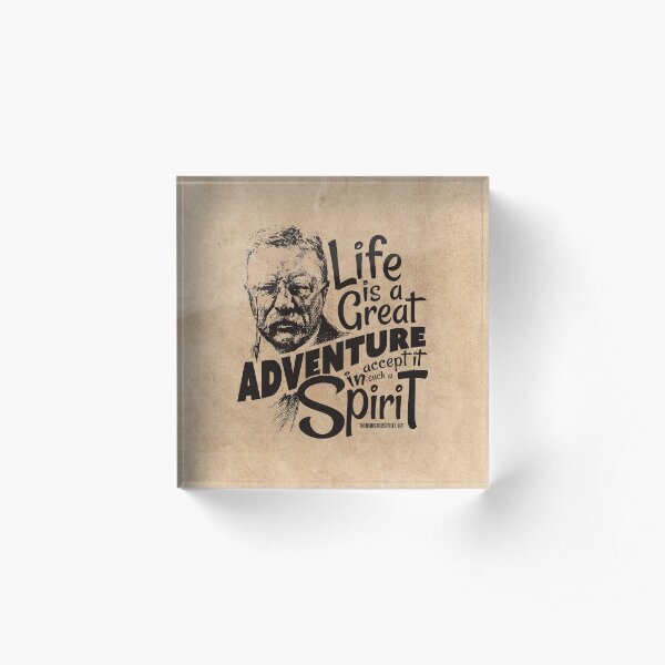 Life Adventure Spirit Theodore Roosevelt Acrylic Block