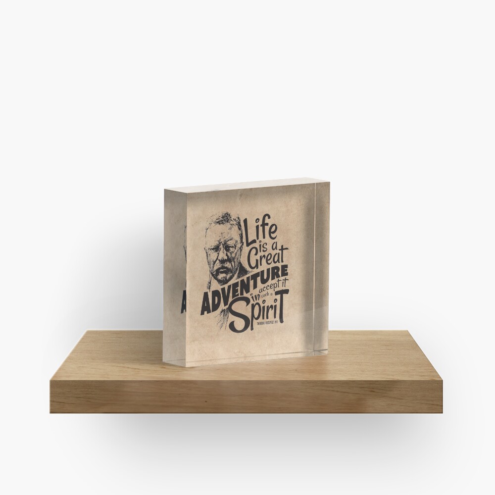 Life Adventure Spirit Theodore Roosevelt Acrylic Block