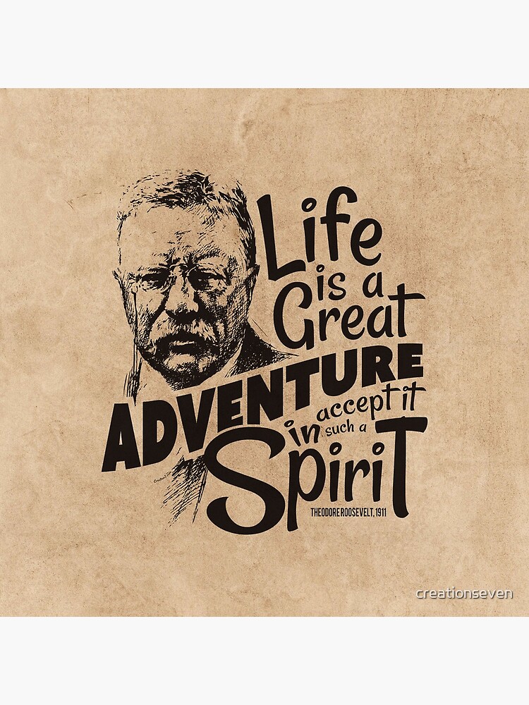 Life Adventure Spirit Theodore Roosevelt by creationseven