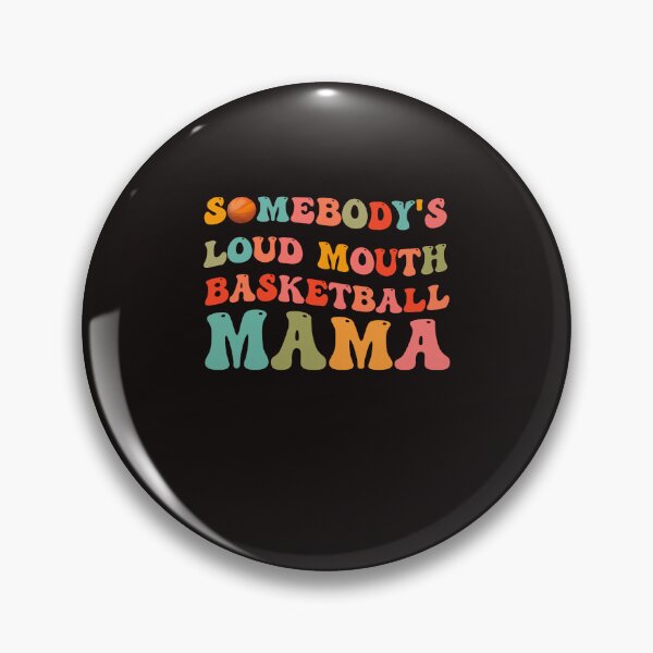 Item preview, Somebody's Loudmouth Basketball Mama, Basketball Mothers Day designed and sold by DylanLynchs.