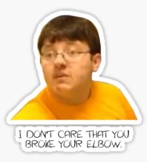 I Don't Care That You Broke Your Elbow Sticker