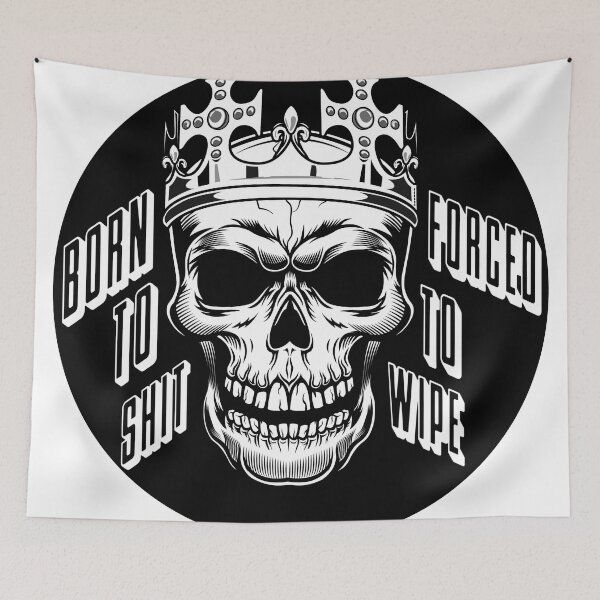 Item preview, BORN TO SHIT FORCED TO WIPE MEME SKULL  designed and sold by MUJU-pixel.