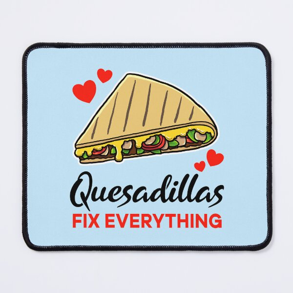Item preview, Quesadillas fix everything designed and sold by jonmlam.