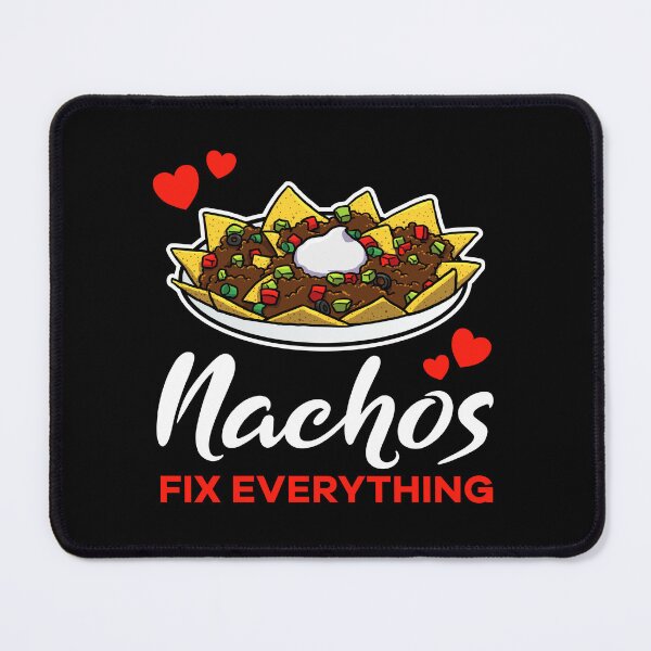 Item preview, Nachos fix everything saying designed and sold by jonmlam.