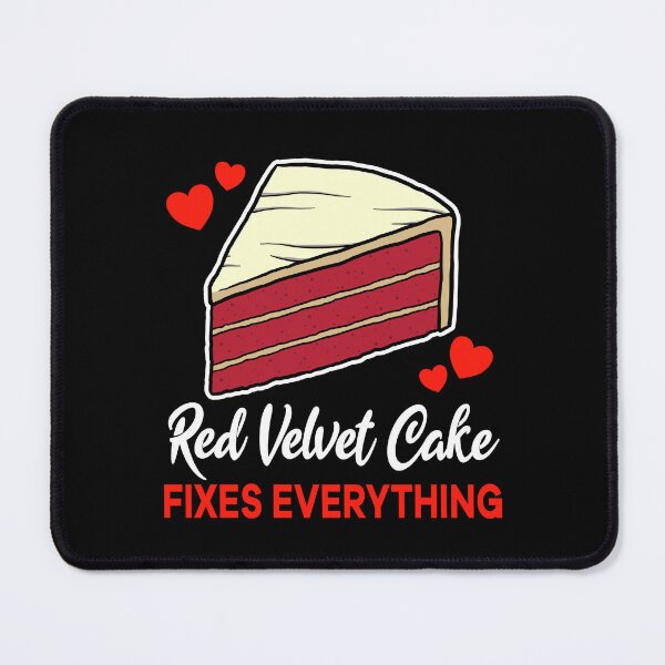 Item preview, Red Velvet Cake fixes everything saying designed and sold by jonmlam.