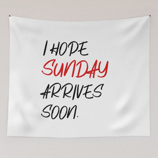 Item preview, I hope Sunday arrives soon. Happy Sunday. designed and sold by mrjoecreation.