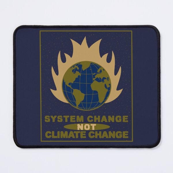 Item preview, System Change Not Climate Change. Burning Planet  designed and sold by Rebel-Design.