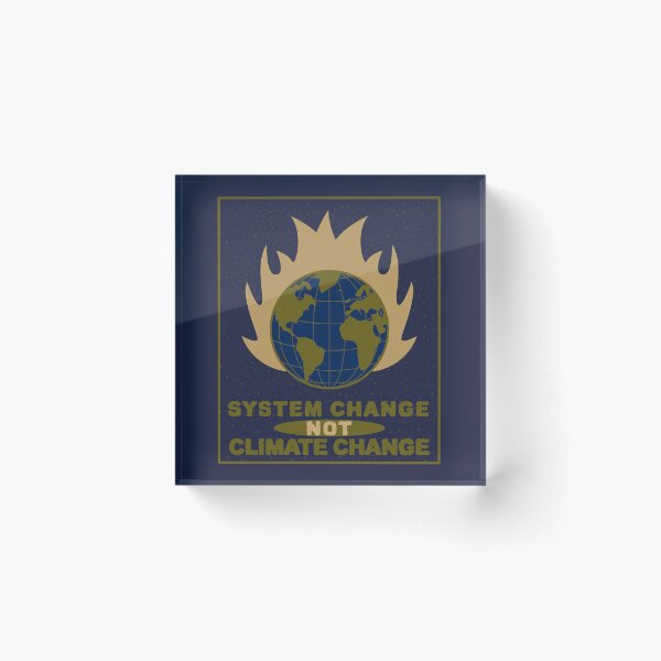Item preview, System Change Not Climate Change. Burning Planet designed and sold by Rebel-Design.