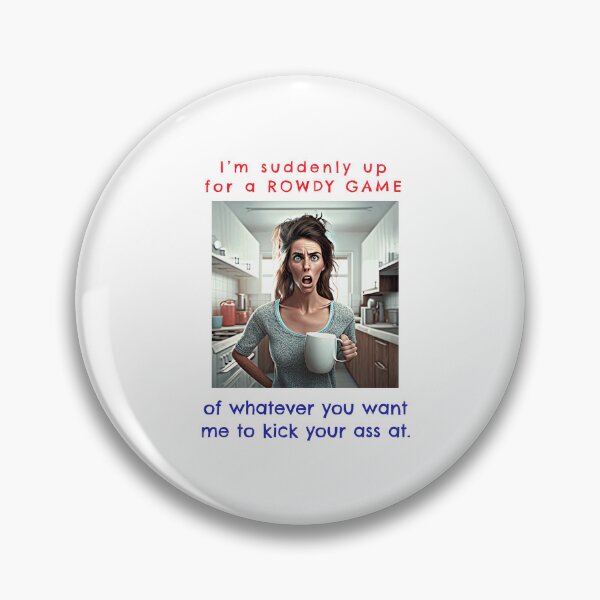 Artikelvorschau, Funny Sayings Up For A Rowdy Game Original Artwork Gift Ideas entworfen und verkauft von MPCFICTION.