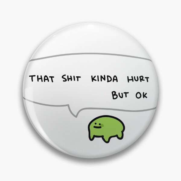 Item preview, that shit kinda hurt but ok designed and sold by TeaBag114.