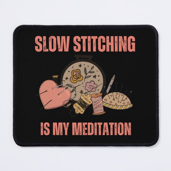Item preview, Slow Stitching Is My Meditation designed and sold by aliveinmiddle.
