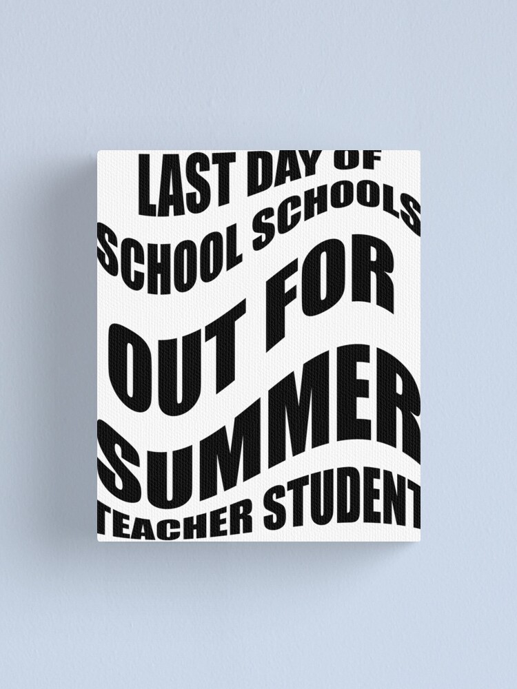 Last Day Of School Schools Out For Summer Teacher Student