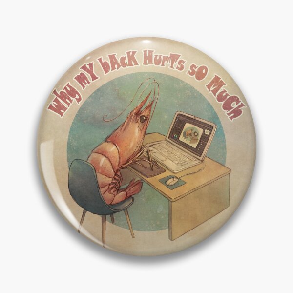 Item preview, "Why mY bAcK HurTs sO MuCh" Bad Posture Shrimp designed and sold by Mazarineart.