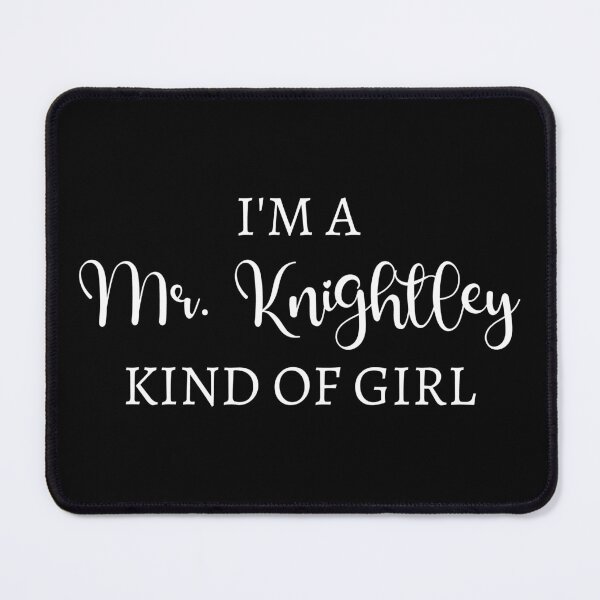 Item preview, I'm A Mr. Knightley Kind Of Girl II designed and sold by Lemon Pepper.