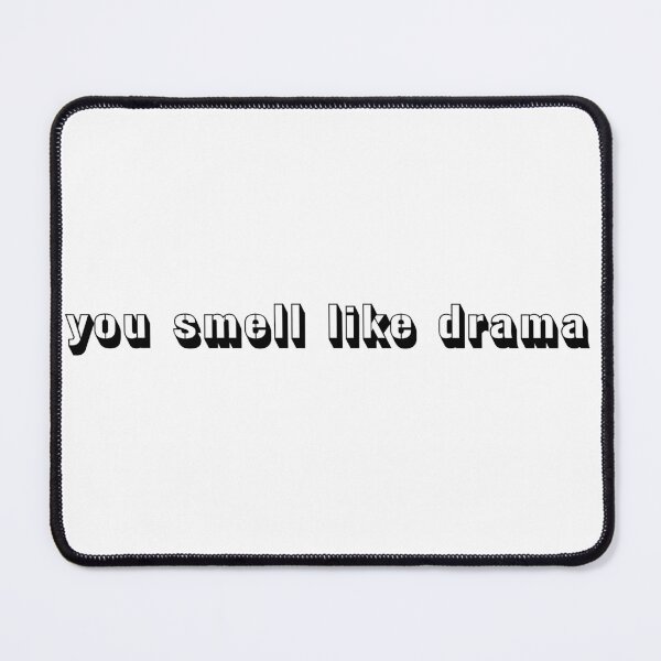 Item preview, you smell like drama designed and sold by EmeraldeaArt.