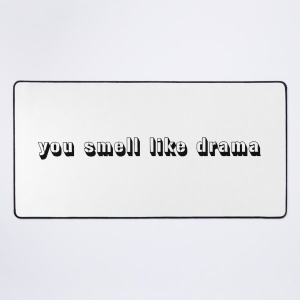 Item preview, you smell like drama designed and sold by EmeraldeaArt.