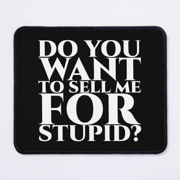 Item preview, Do you want to sell me for stupid - white designed and sold by pASob-dESIGN.