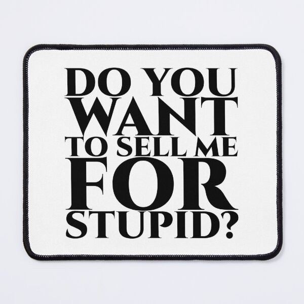 Item preview, Do you want to sell me for stupid - black designed and sold by pASob-dESIGN.