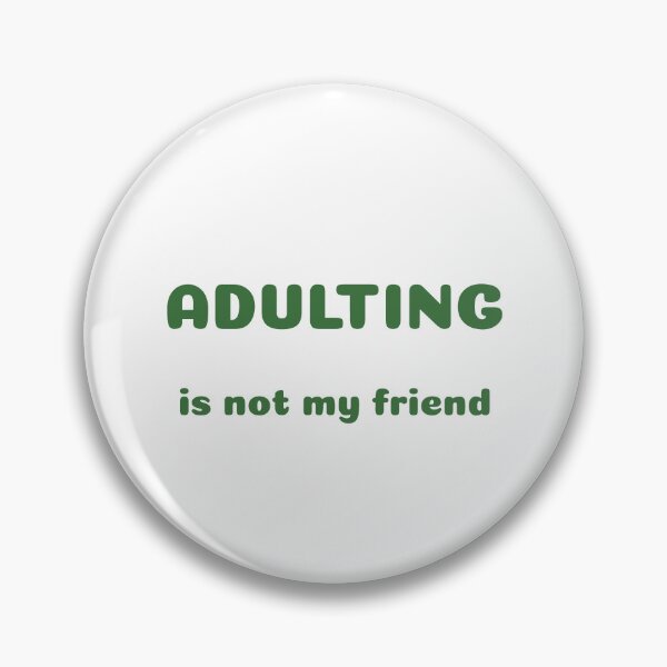 Artikelvorschau, Funny Sayings Adulting Is Not My Friend Original Artwork Gift Ideas entworfen und verkauft von MPCFICTION.
