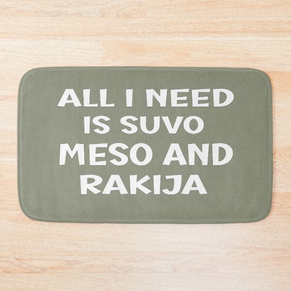 Item preview, All I Need Is Suvo Meso And Rakija designed and sold by KiyahBacon.