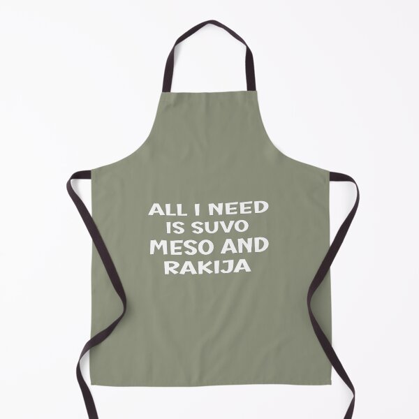 Item preview, All I Need Is Suvo Meso And Rakija designed and sold by KiyahBacon.