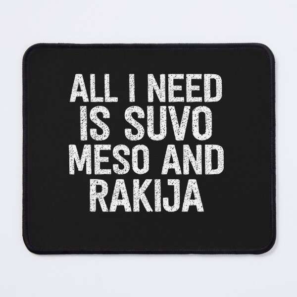 Item preview, All I Need Is Suvo Meso And Rakija Classic  designed and sold by KiyahBacon.