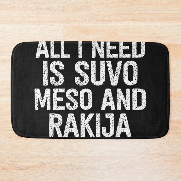 Item preview, All I Need Is Suvo Meso And Rakija Classic  designed and sold by KiyahBacon.