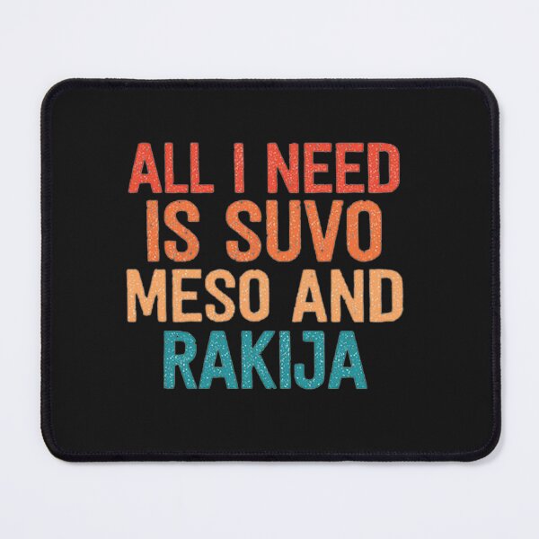 Item preview, All I Need Is Suvo Meso And Rakija Classic  designed and sold by KiyahBacon.